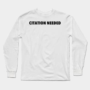 Citation Needed Long Sleeve T-Shirt